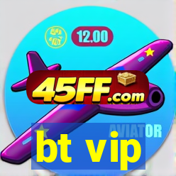 bt vip